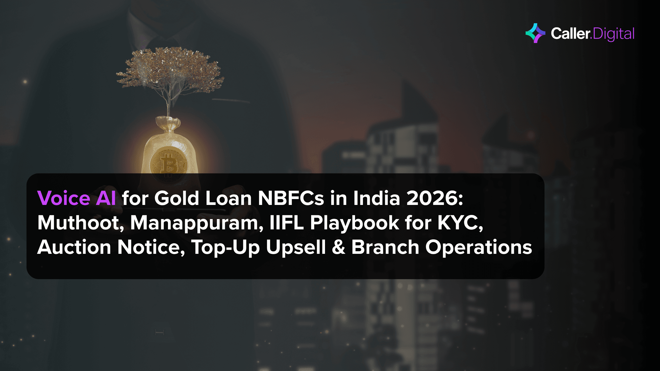 Voice AI for Gold Loan NBFCs in India 2026: Muthoot, Manappuram, IIFL Playbook for KYC, Auction Notice, Top-Up Upsell & Branch Operations