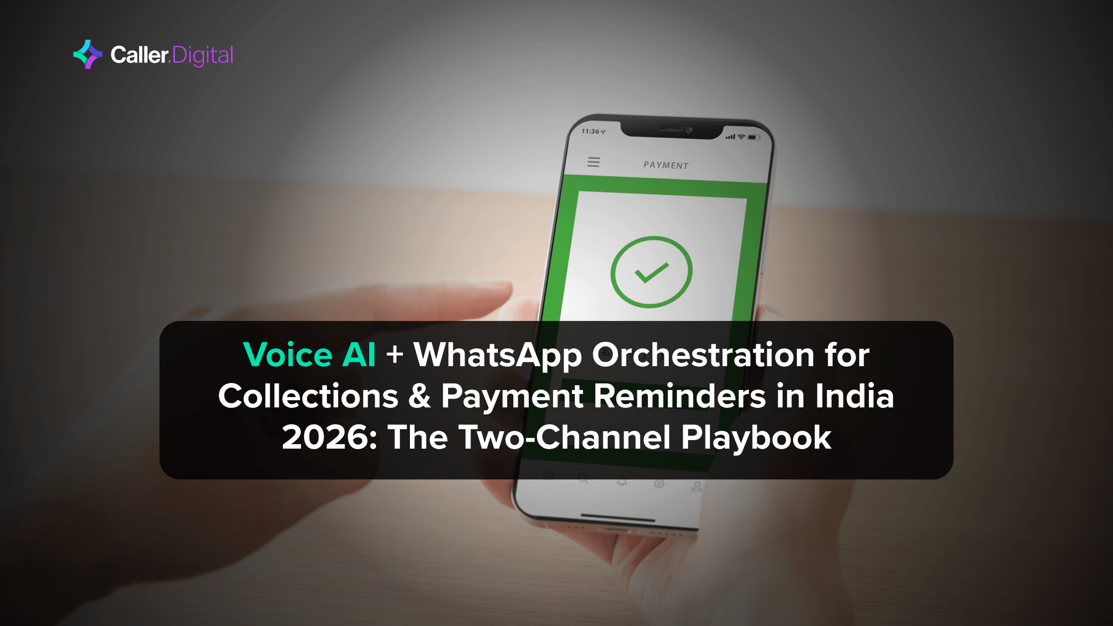 Voice AI + WhatsApp Orchestration for Collections & Payment Reminders in India 2026: The Two-Channel Playbook