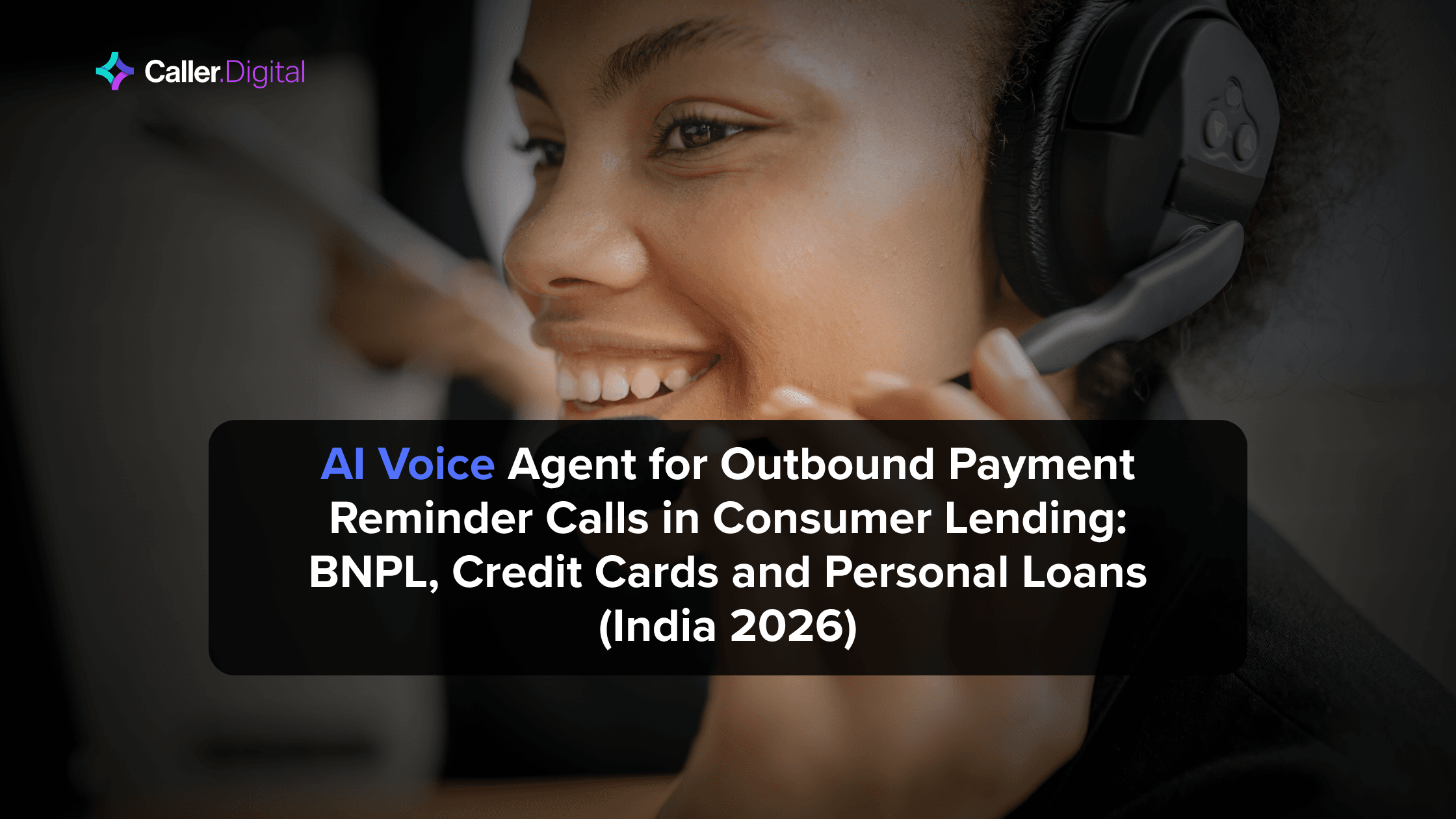 AI Voice Agent for Outbound Payment Reminder Calls in Consumer Lending: BNPL, Credit Cards and Personal Loans (India 2026)