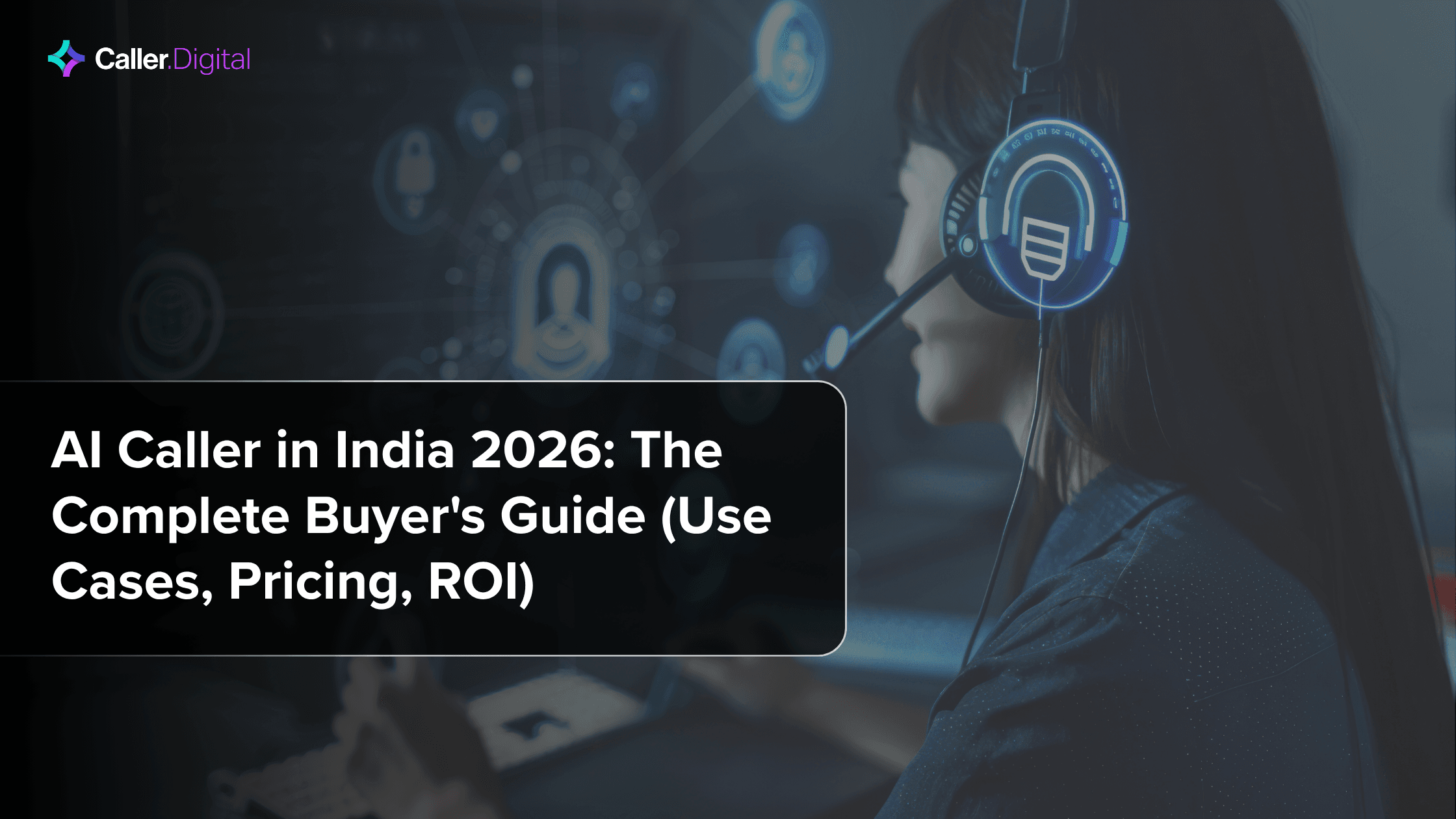 AI Caller in India 2026: The Complete Buyer's Guide (Use Cases, Pricing, ROI)