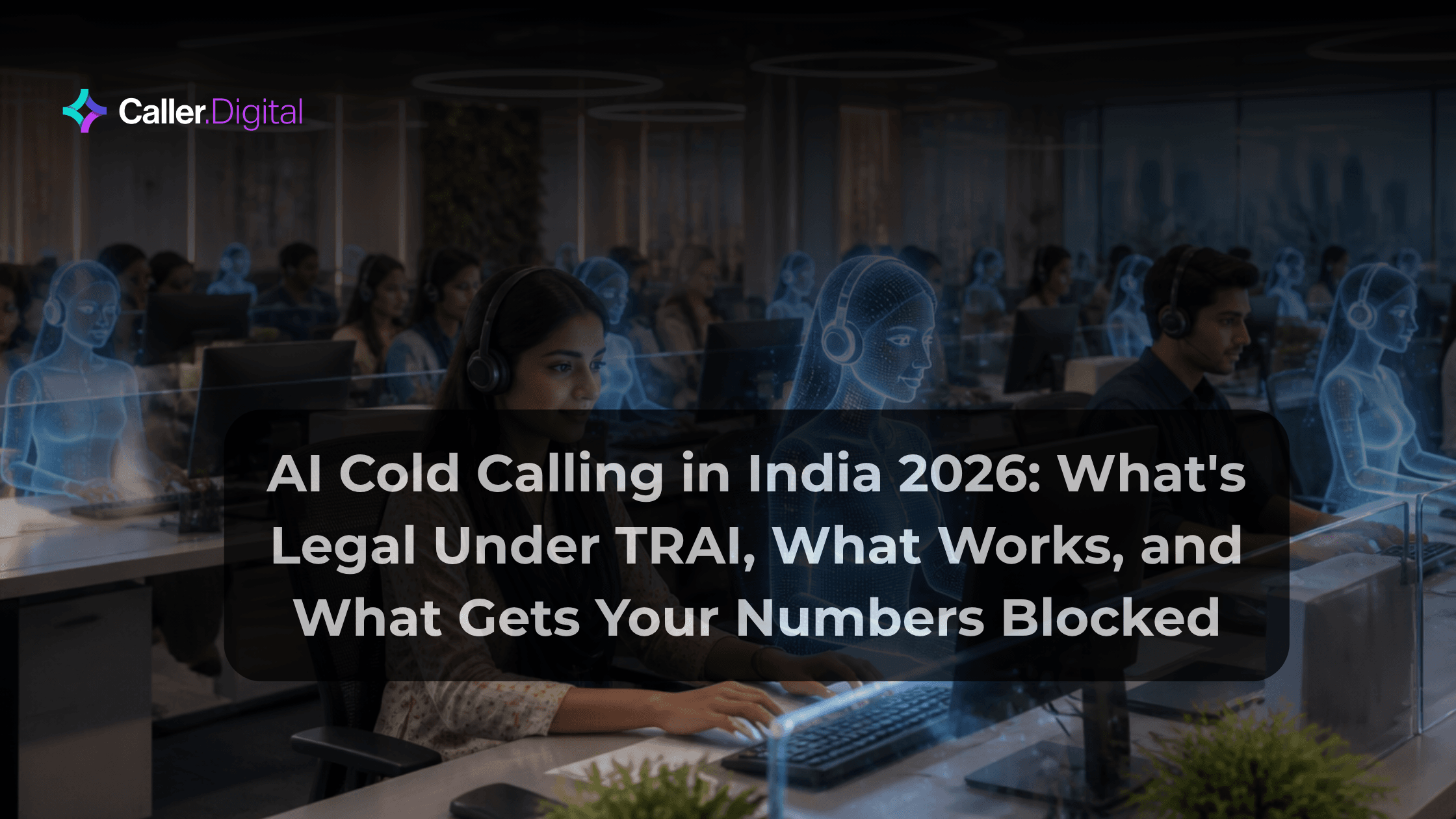 AI Cold Calling in India 2026: What's Legal Under TRAI, What Works, and What Gets Your Numbers Blocked