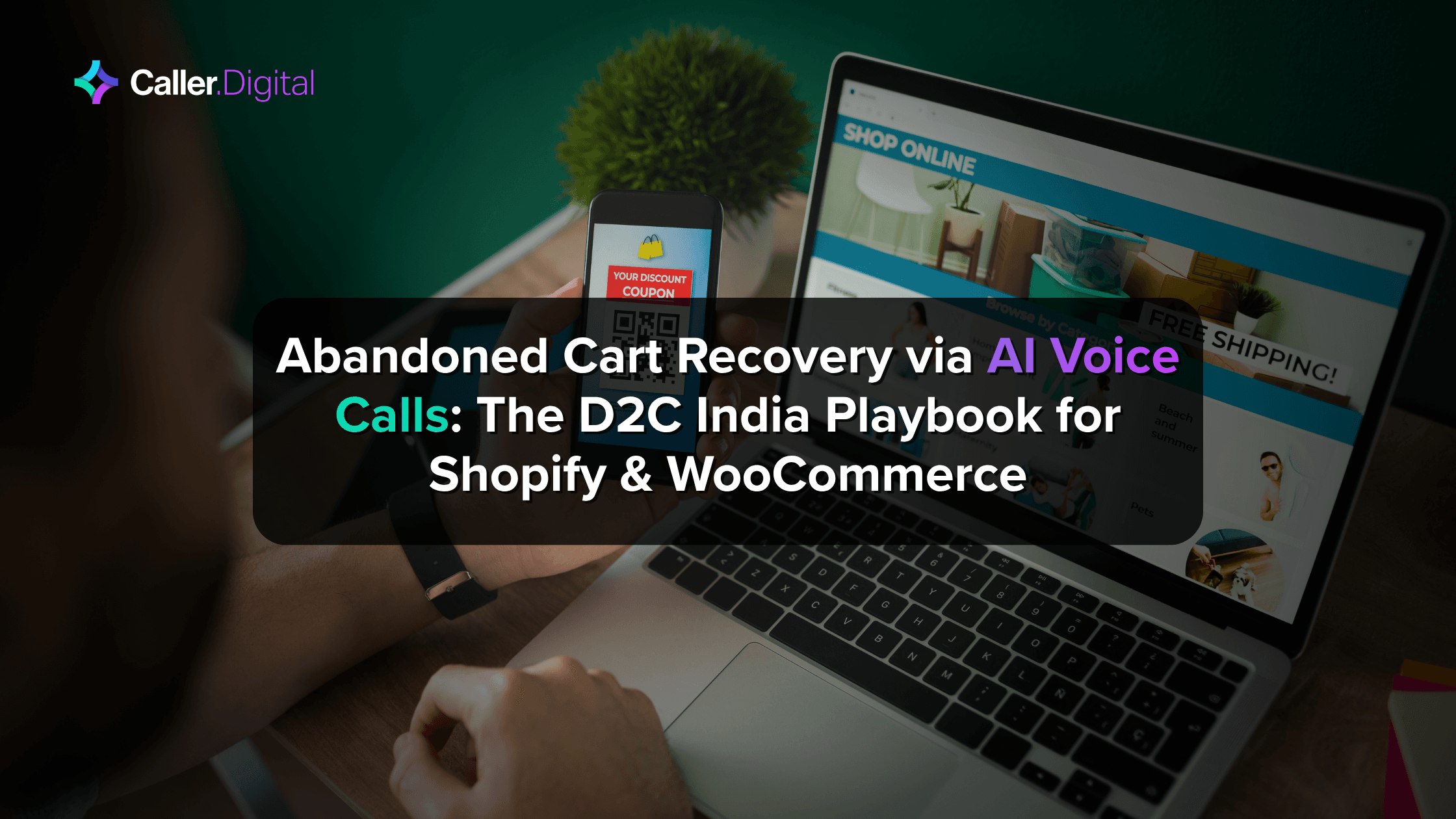 Abandoned Cart Recovery via AI Voice Calls: The D2C India Playbook for Shopify & WooCommerce — 2026 Update