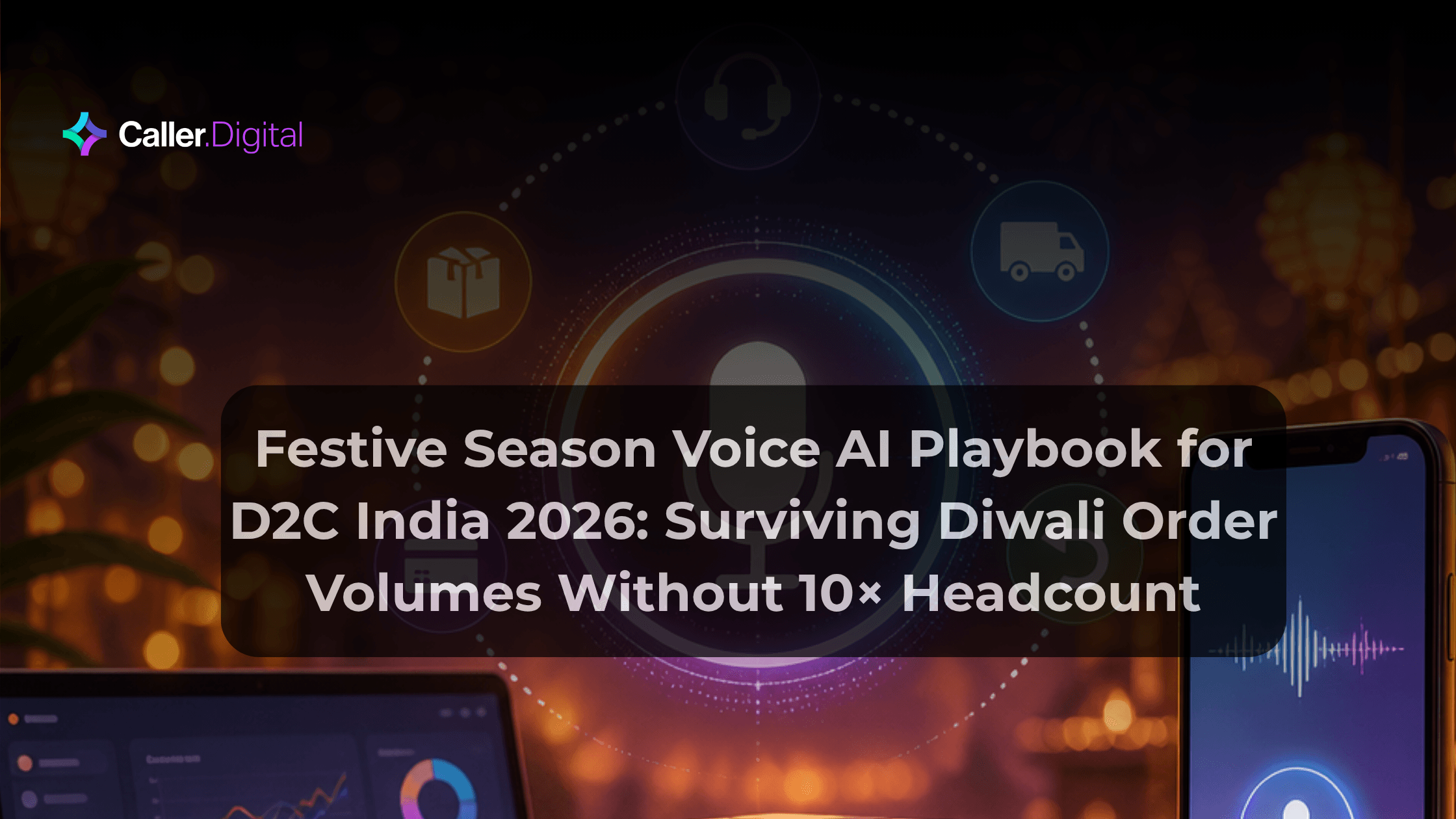 Festive Season Voice AI Playbook for D2C India 2026: Surviving Diwali Order Volumes Without 10× Headcount