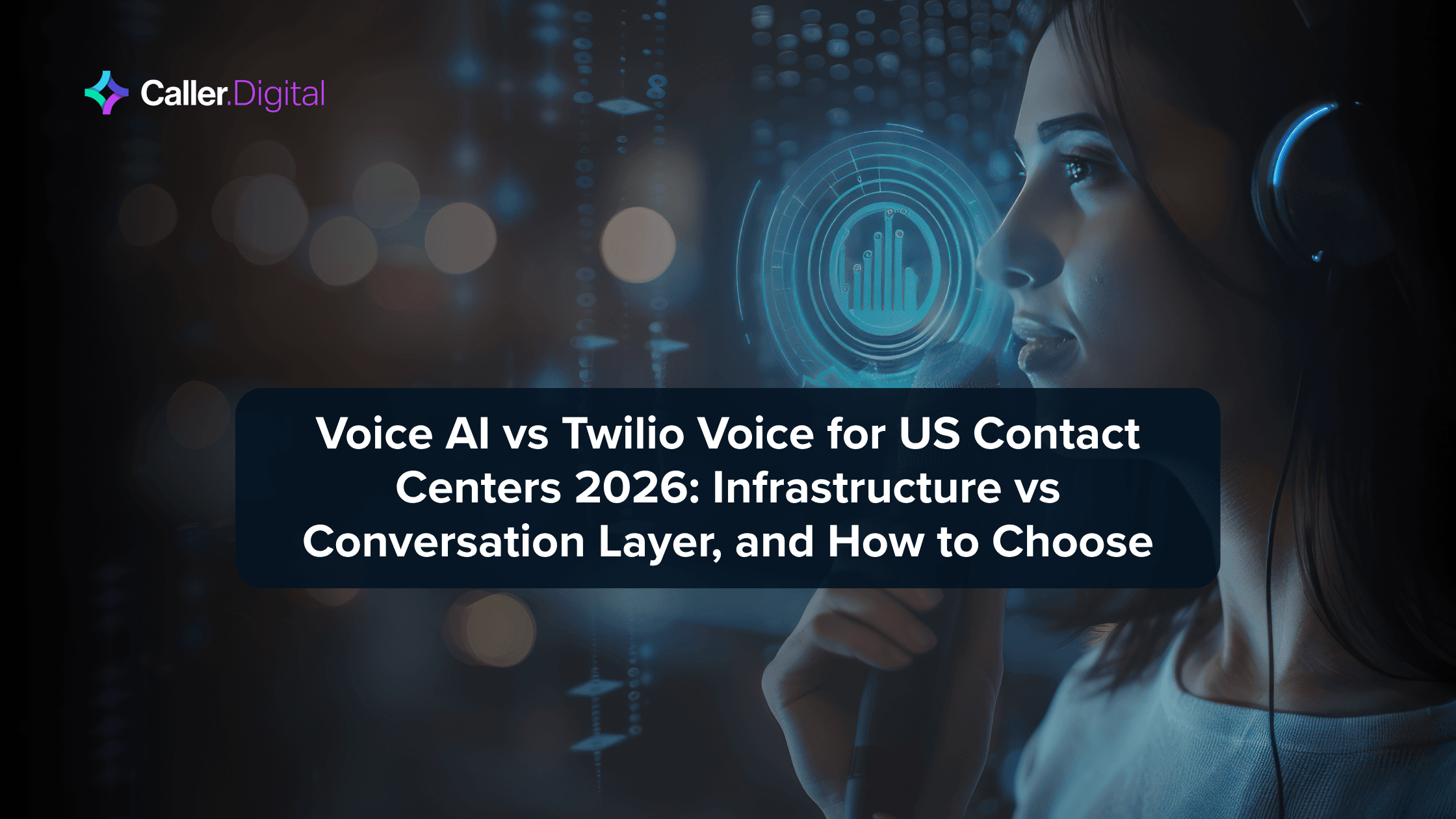 Voice AI vs Twilio Voice for US Contact Centers 2026: Infrastructure vs Conversation Layer, and How to Choose