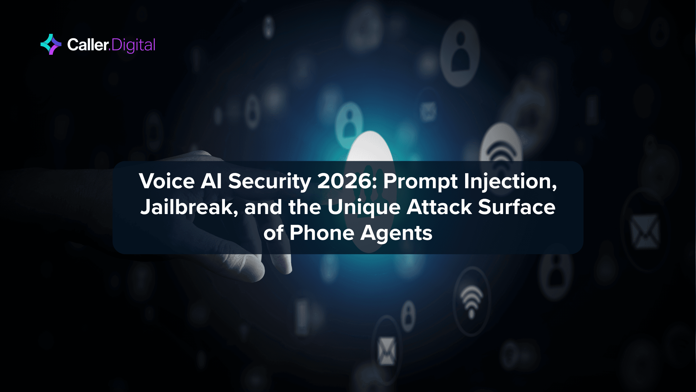 Voice AI Security 2026: Prompt Injection, Jailbreak, and the Unique Attack Surface of Phone Agents