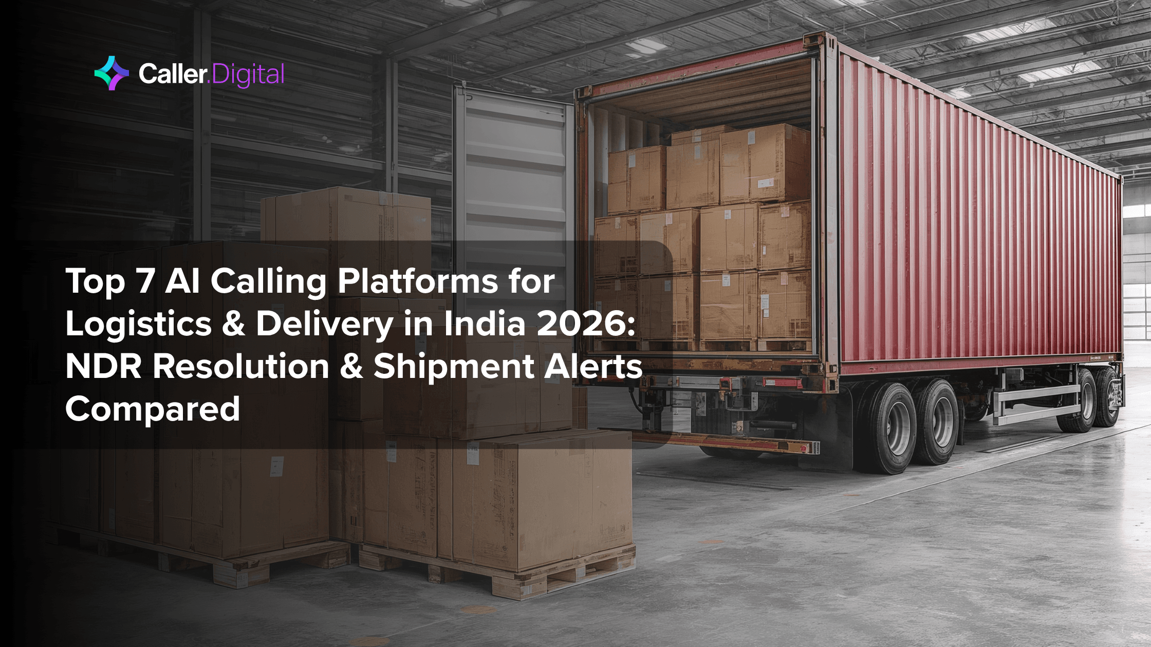 Top 7 AI Calling Platforms for Logistics & Delivery in India 2026: NDR Resolution & Shipment Alerts Compared