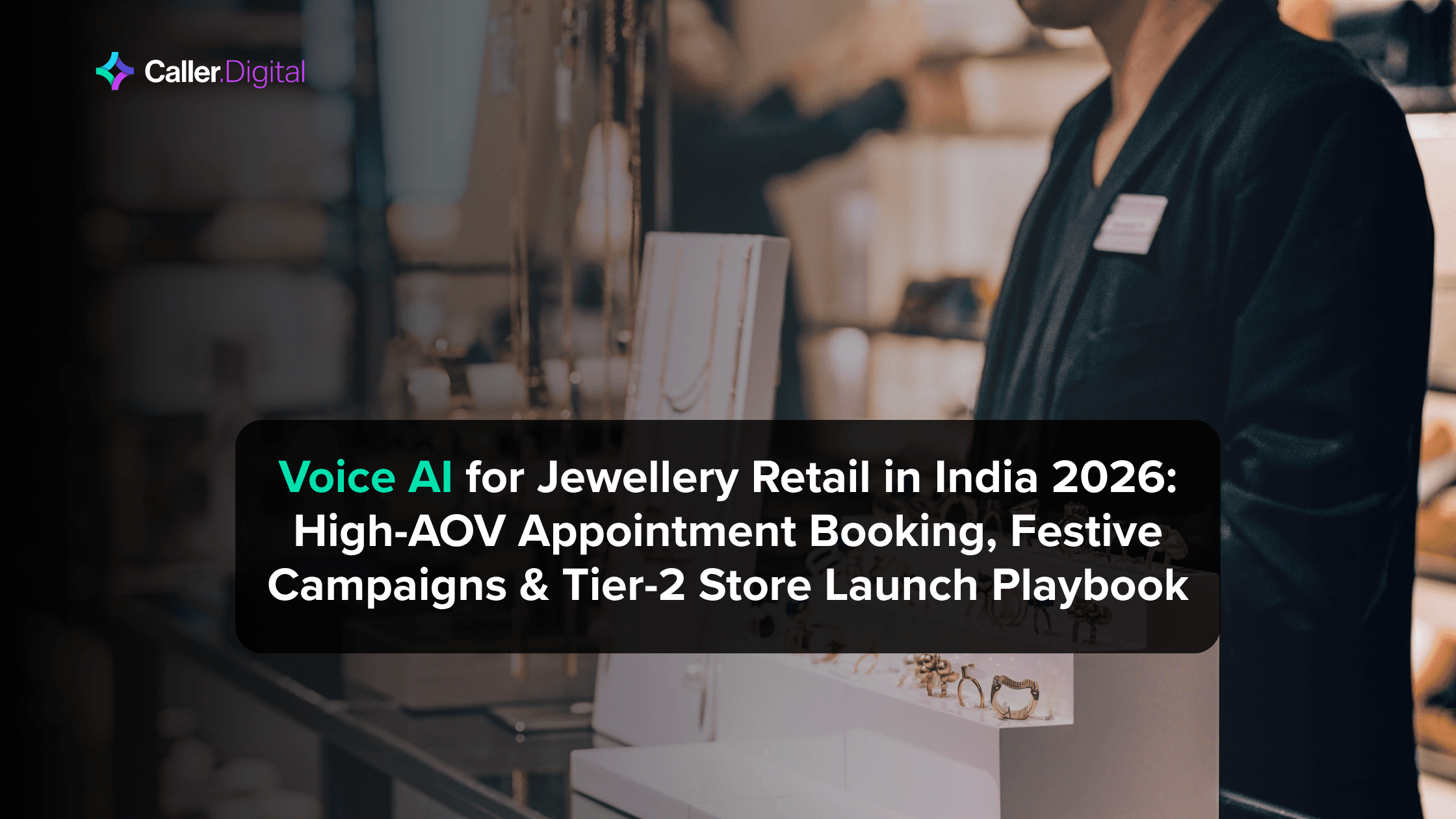 Voice AI for Jewellery Retail in India 2026: High-AOV Appointment Booking, Festive Campaigns & Tier-2 Store Launch Playbook