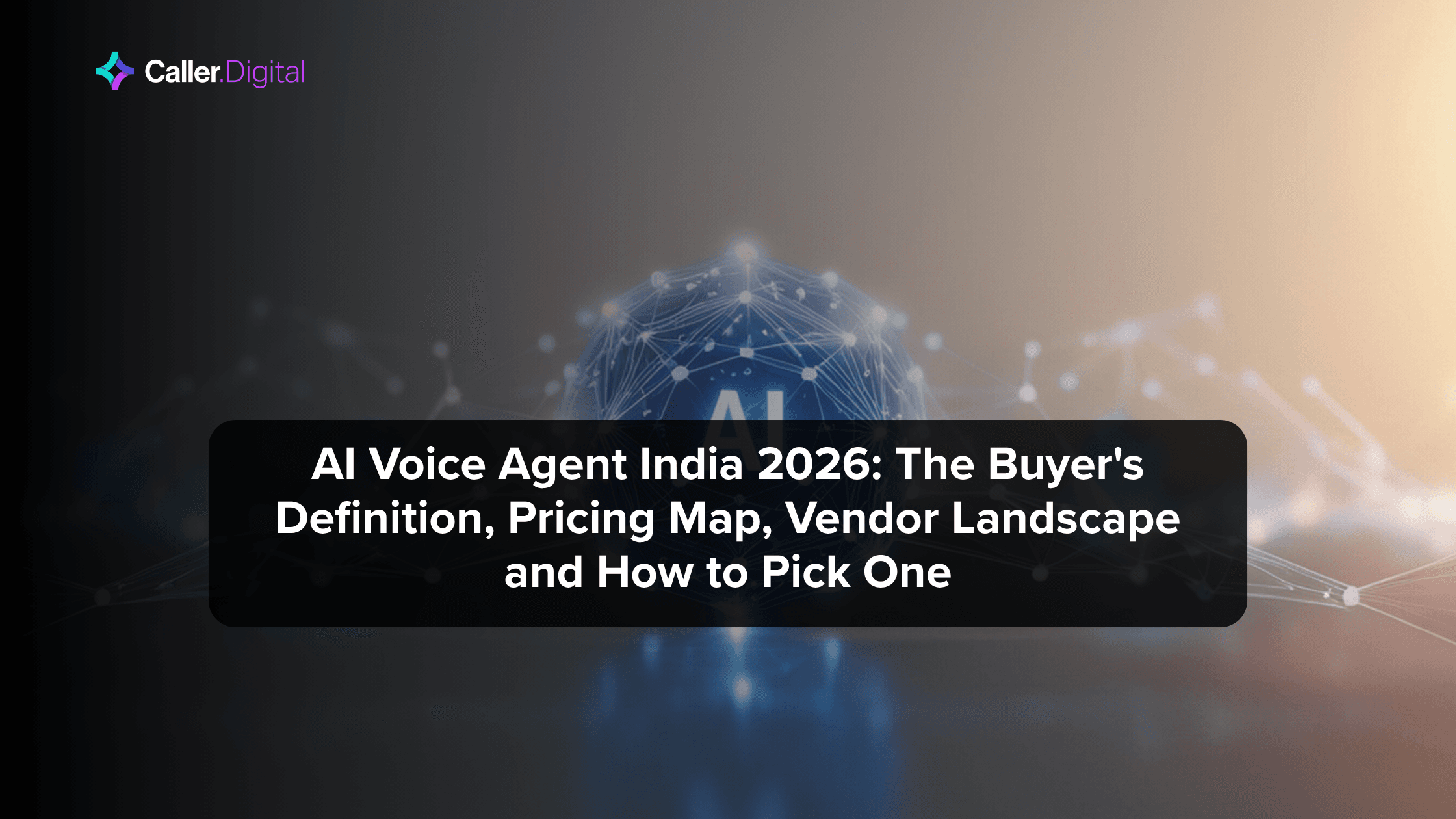 AI Voice Agent India 2026: The Buyer's Definition, Pricing Map, Vendor Landscape and How to Pick One
