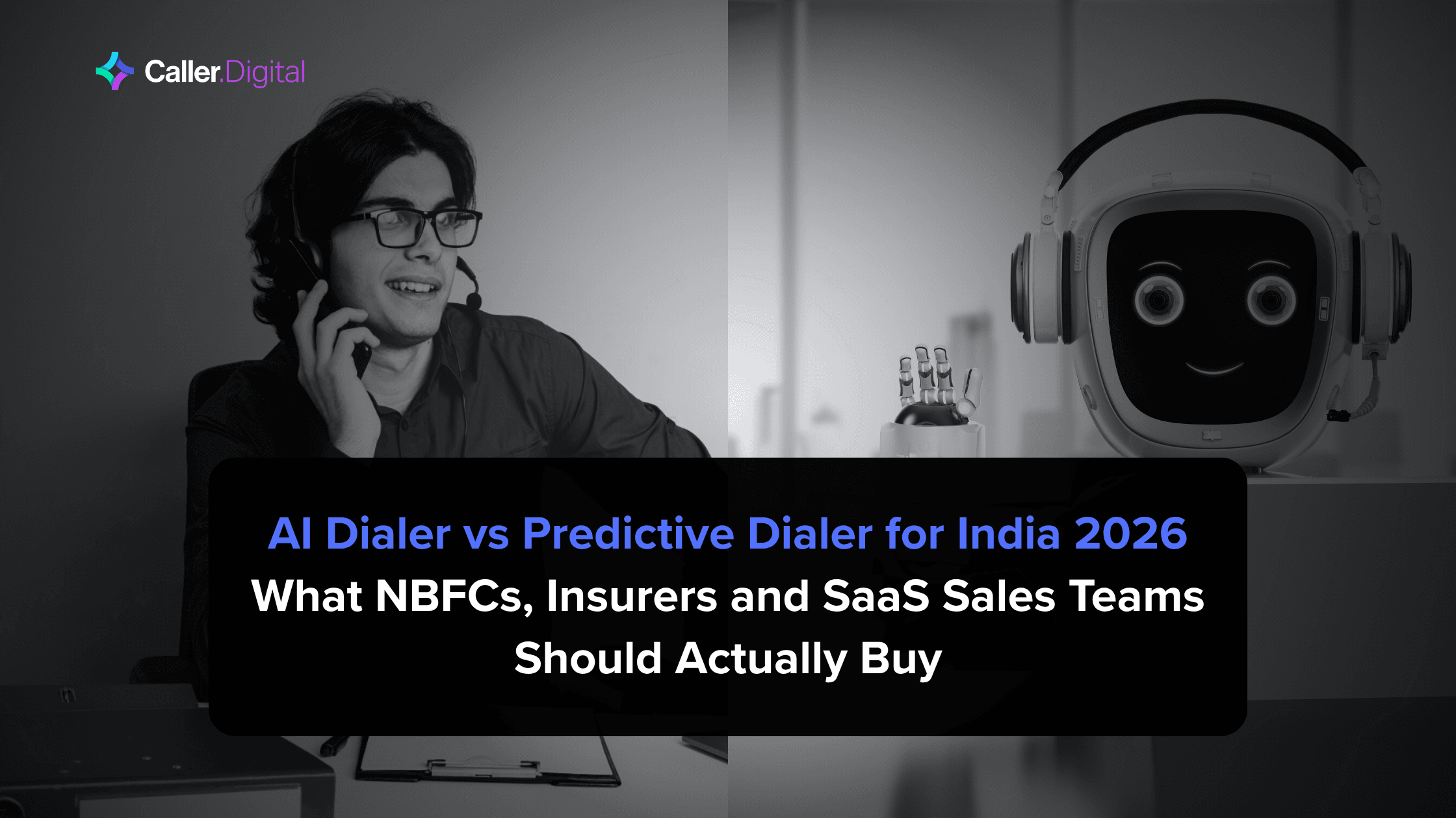 AI Dialer vs Predictive Dialer for India 2026: What NBFCs, Insurers and SaaS Sales Teams Should Actually Buy