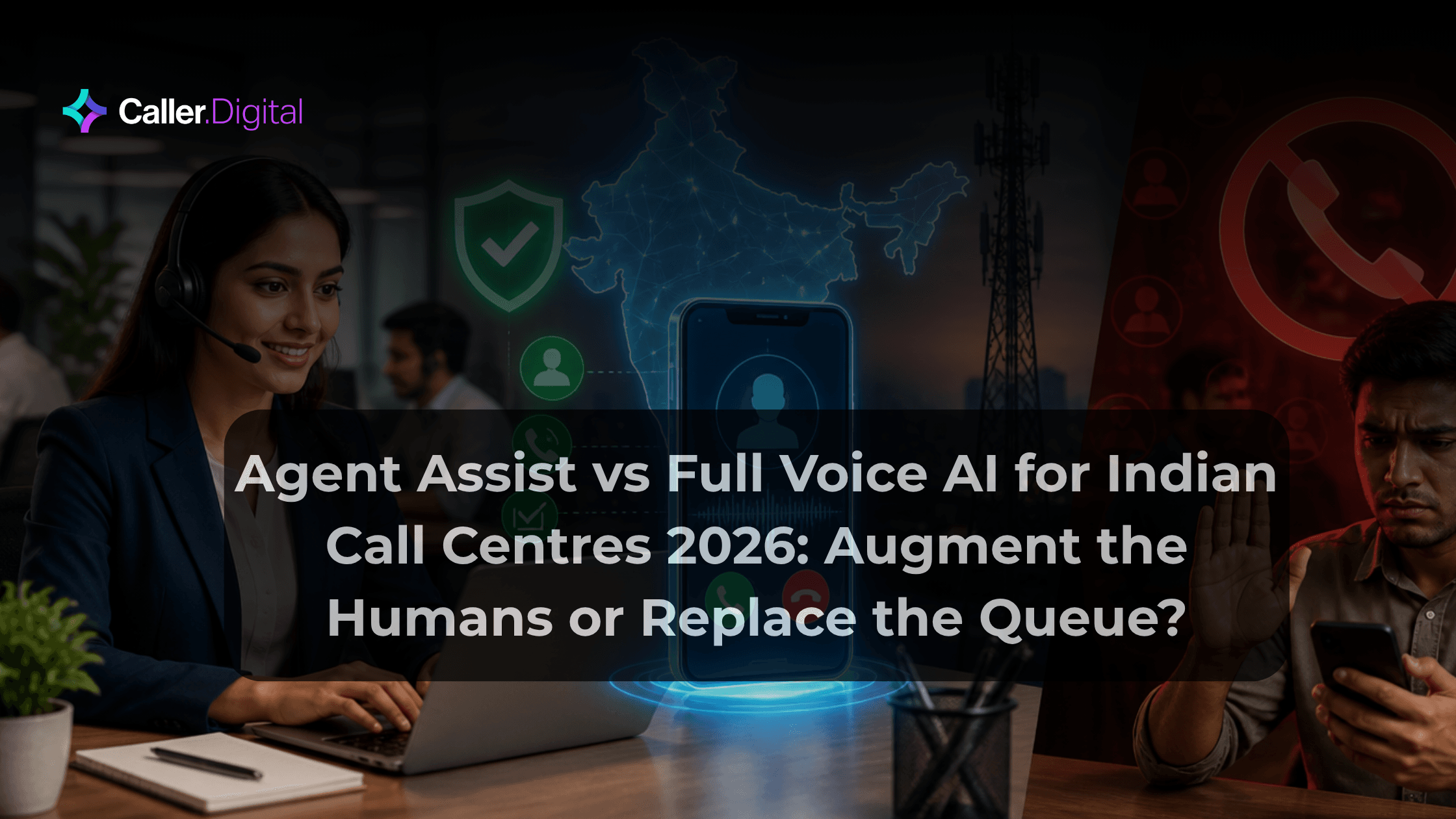 Agent Assist vs Full Voice AI for Indian Call Centres 2026: Augment the Humans or Replace the Queue?