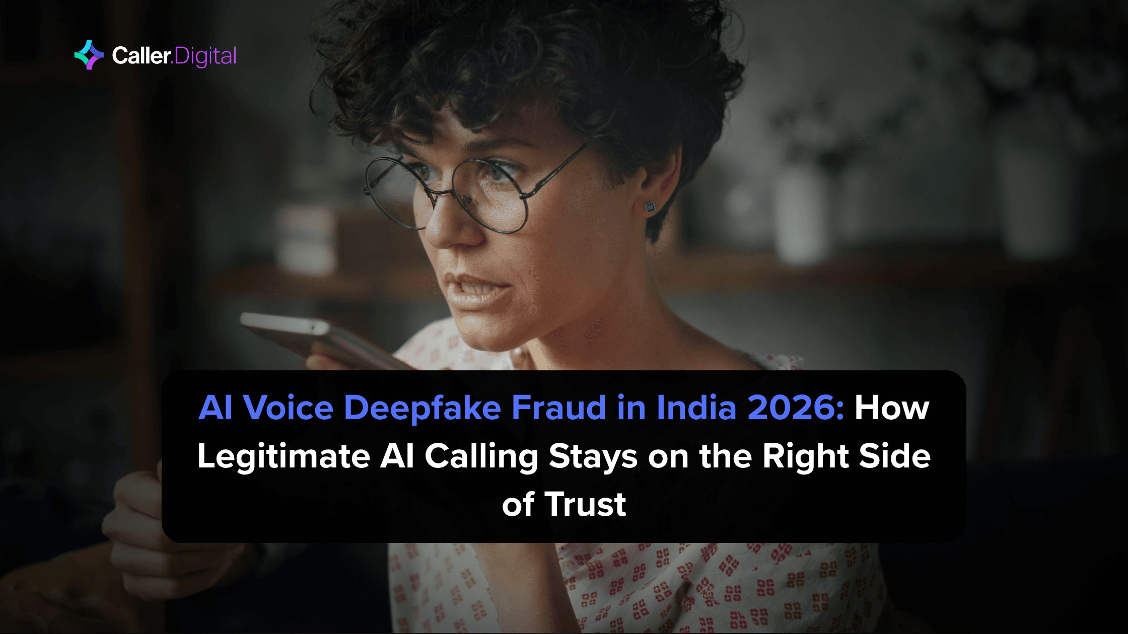 AI Voice Deepfake Fraud in India 2026: How Legitimate AI Calling Stays on the Right Side of Trust