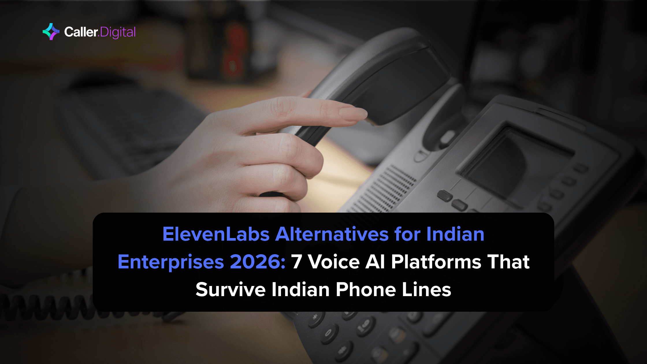 ElevenLabs Alternatives for Indian Enterprises 2026: 7 Voice AI Platforms That Survive Indian Phone Lines