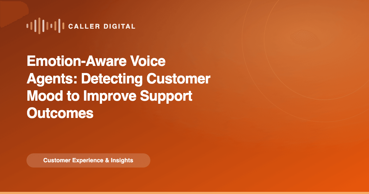 Emotion-Aware Voice Agents: Detecting Customer Mood to Improve Support Outcomes