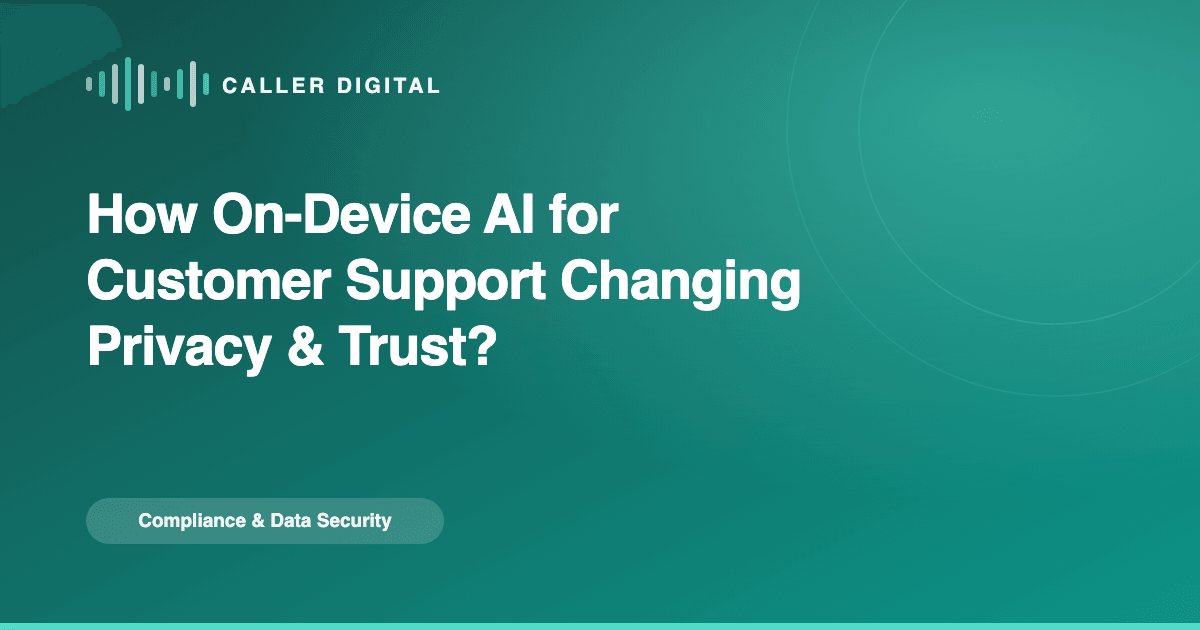How On-Device AI for Customer Support Changing Privacy & Trust?