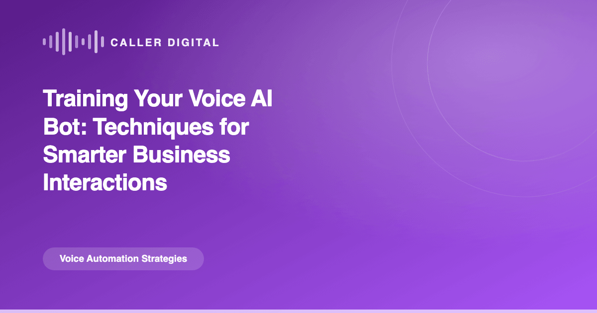 Training Your Voice AI Bot: Techniques for Smarter Business Interactions