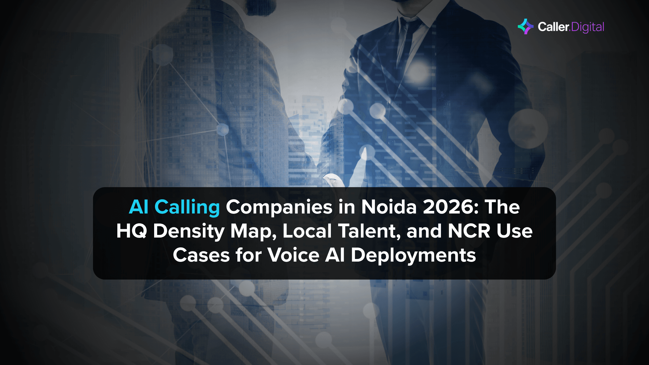 AI Calling Companies in Noida 2026: The HQ Density Map, Local Talent, and NCR Use Cases for Voice AI Deployments