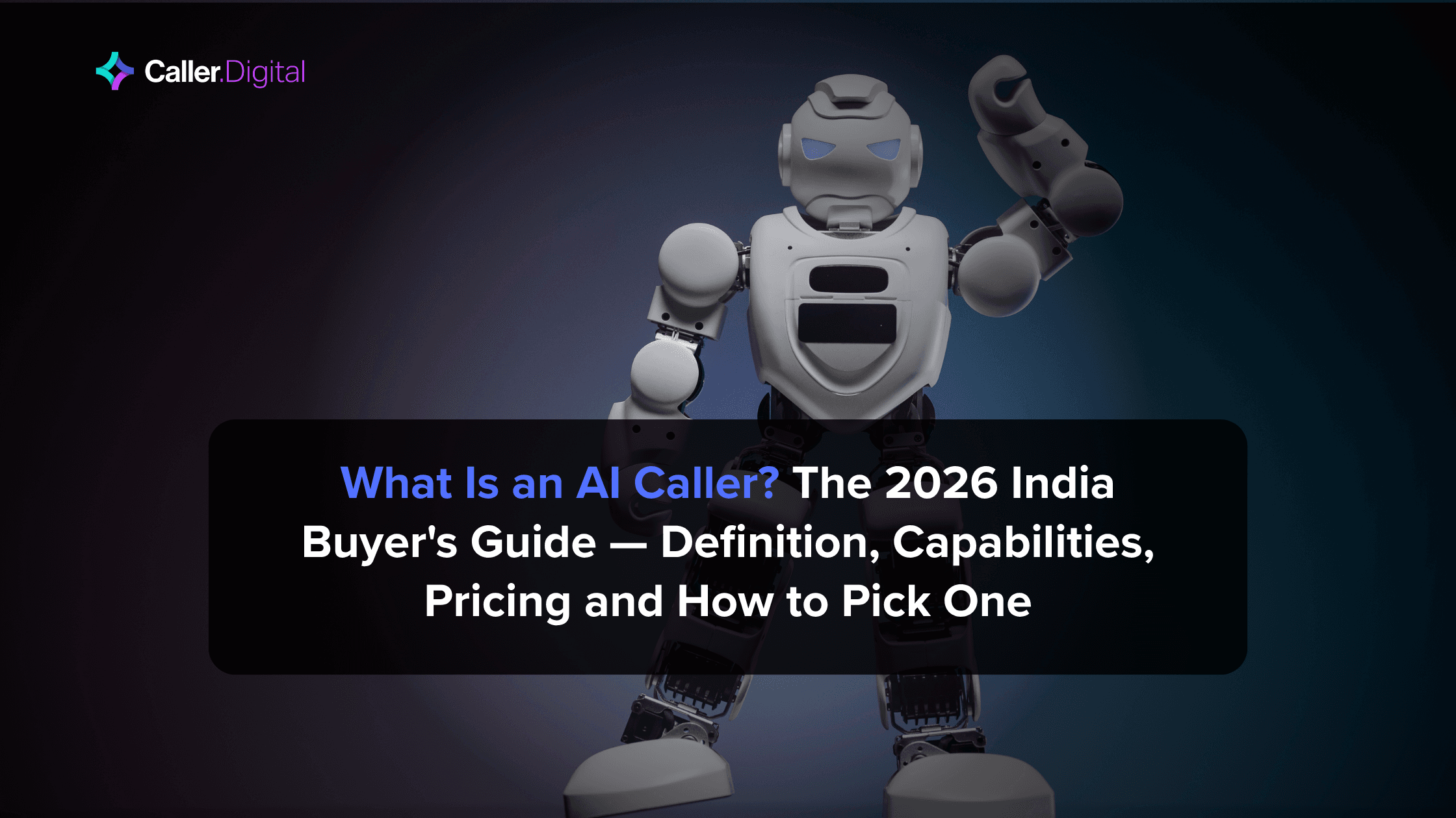 What Is an AI Caller? The 2026 India Buyer's Guide — Definition, Capabilities, Pricing and How to Pick One